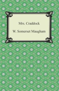 Читать Mrs. Craddock - W. Somerset Maugham