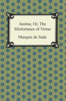 Читать Justine, Or, The Misfortunes of Virtue - Маркиз де Сад