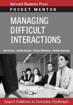Читать Managing Difficult Interactions - Группа авторов