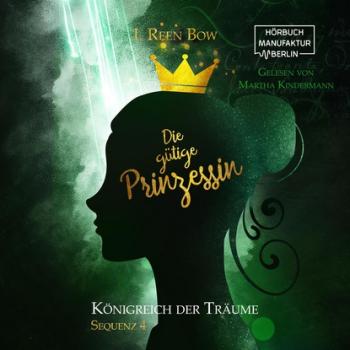 Читать Die gütige Prinzessin - Königreich der Träume, Sequenz 4 (ungekürzt) - I. Reen Bow