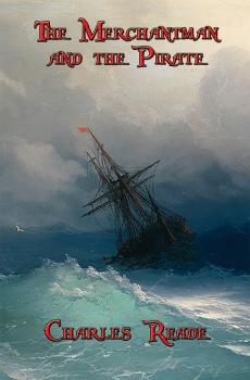 Читать The Merchantman and the Pirate - Charles Reade Reade