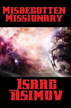 Читать Misbegotten Missionary - Isaac Asimov