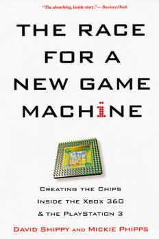 Читать The Race For A New Game Machine: - David Shippy