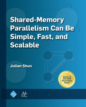 Читать Shared-Memory Parallelism Can be Simple, Fast, and Scalable - Julian Shun