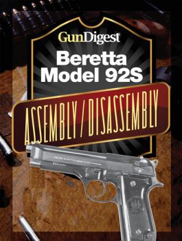 Читать Gun Digest Beretta 92S Assembly/Disassembly Instructions - J.B. Wood