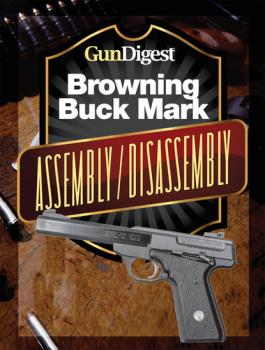 Читать Gun Digest Buck Mark Assembly/Disassembly Instructions - J.B. Wood