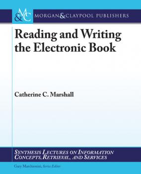 Читать Reading and Writing the Electronic Book - Catherine Marshall
