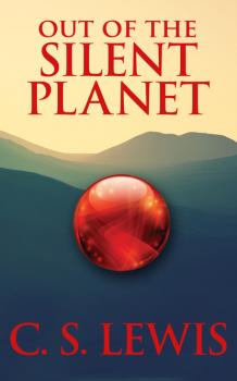 Читать Out of the Silent Planet - Клайв Стейплз Льюис