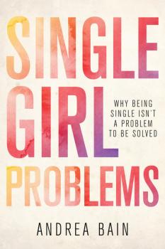 Читать Single Girl Problems - Andrea Bain