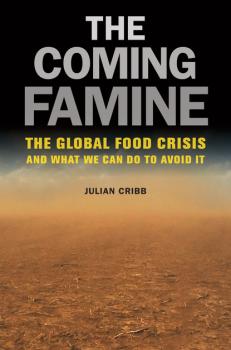 Читать The Coming Famine - Julian Cribb