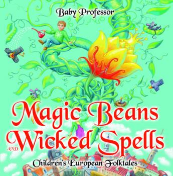 Читать Magic Beans and Wicked Spells | Children's European Folktales - Baby Professor
