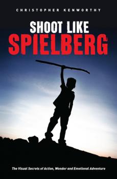Читать Shoot Like Spielberg - Christopher Kenworthy