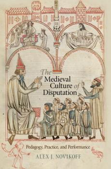 Читать The Medieval Culture of Disputation - Alex J. Novikoff
