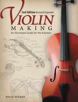 Читать Violin Making, Second Edition Revised and Expanded - Bruce Ossman