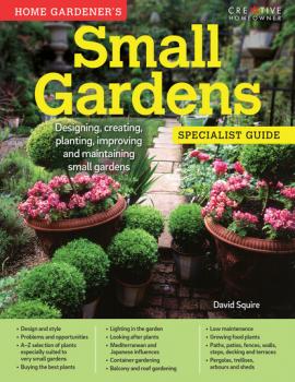 Читать Home Gardener's Small Gardens (UK Only) - David Squire