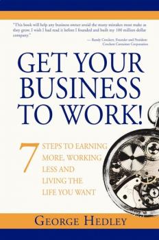 Читать Get Your Business to Work! - George Hedley