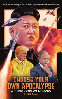 Читать Choose Your Own Apocalypse With Kim Jong-un & Friends - Rob Sears