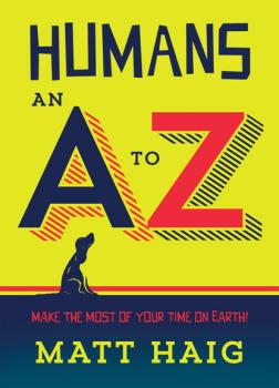 Читать Humans: An A-Z - Matt Haig