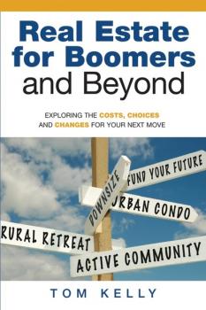 Читать Real Estate for Boomers and Beyond - Tom Ph.D Kelly