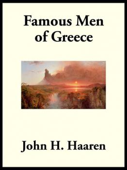 Читать Famous Men of Greece - John H. Haaren