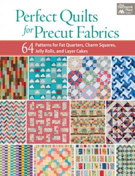 Читать Perfect Quilts for Precut Fabrics - That Patchwork Place