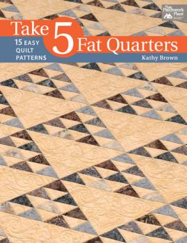 Читать Take 5 Fat Quarters - Kathy  Brown