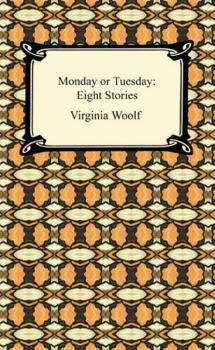 Читать Monday or Tuesday: Eight Stories - Virginia Woolf