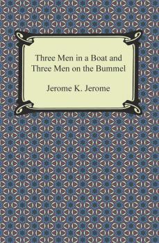 Читать Three Men in a Boat and Three Men on the Bummel - Jerome K. Jerome