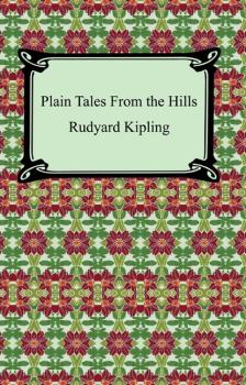 Читать Plain Tales From the Hills - Редьярд Джозеф Киплинг