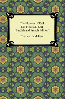 Читать The Flowers of Evil / Les Fleurs du Mal (English and French Edition) - Charles Baudelaire