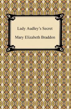 Читать Lady Audley's Secret - Мэри Элизабет Брэддон