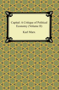 Читать Capital: A Critique of Political Economy (Volume II) - Karl Marx