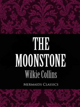 Читать The Moonstone (Mermaids Classics) - Уилки Коллинз
