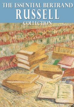 Читать The Essential Bertrand Russell Collection - Bertrand Russell