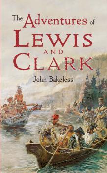Читать The Adventures of Lewis and Clark - John Bakeless