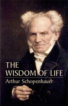 Читать The Wisdom of Life - Arthur Schopenhauer