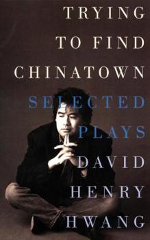 Читать Trying to Find Chinatown - David Henry Hwang