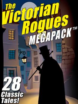 Читать The Victorian Rogues MEGAPACK ® - Морис Леблан
