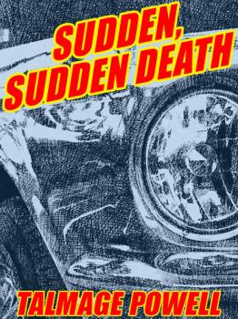 Читать Sudden, Sudden Death - Talmage Powell