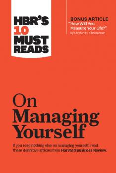 Читать HBR's 10 Must Reads on Managing Yourself (with bonus article 