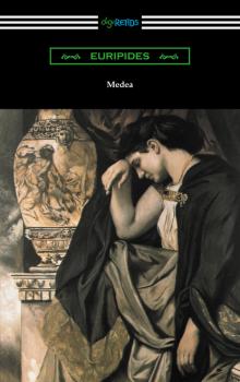 Читать Medea (Translated with an Introduction and Annotations by Gilbert Murray) - Euripides