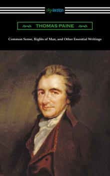 Читать Common Sense, Rights of Man, and Other Essential Writings of Thomas Paine - Thomas Paine