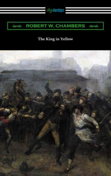 Читать The King in Yellow (with a Foreword by Rupert Hughes) - Robert W. Chambers
