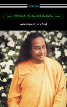 Читать Autobiography of a Yogi - Paramahansa Yogananda