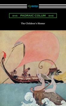 Читать The Children's Homer (Illustrated by Willy Pogany) - Padraic  Colum