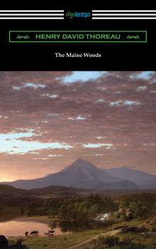 Читать The Maine Woods - Henry David Thoreau