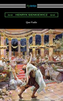 Читать Quo Vadis: A Narrative of the Time of Nero - Генрик Сенкевич