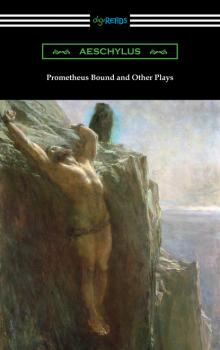Читать Prometheus Bound and Other Plays - Aeschylus