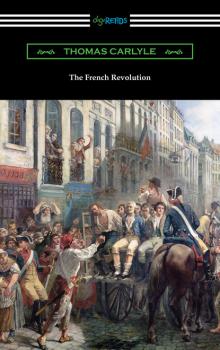 Читать The French Revolution - Томас Карлейль