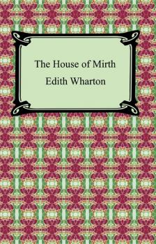 Читать The House of Mirth - Edith Wharton